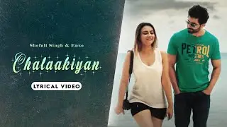 Chalaakiyan - (Lyrical Video) | Shefali Singh | Enzo | Latest Punjabi Songs 2021