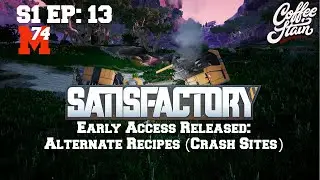 Satisfactory Lets Play: Episode 13 Alternate Recipes (Crash Sites)