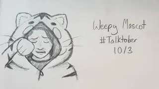 The Talktober Challenge 2020 - Day 3 - Weepy Mascot