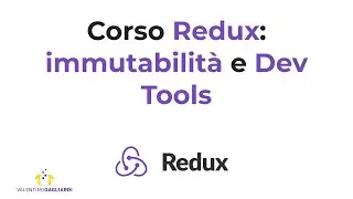 Corso Redux Italiano - Lezione #4: immutabilità, Object.assign e Redux Dev Tools