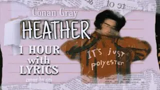Heather [1 HOUR with lyrics] - Conan Gray
