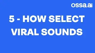 5: How to SELECT Viral Sounds - OSSA.AI Short-Form Mastery Course by @colewherld