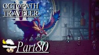 Octopath Traveler II part 80 