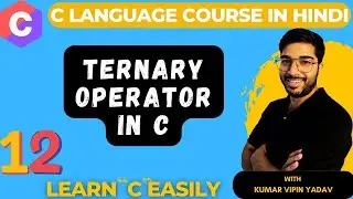 12 - Ternary ( Conditional ) Operator Explained | C Programming Tutorial 
