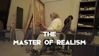The Master of Realism Shakeel Siddiqui