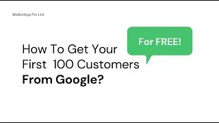 Get Your First 100 Customers From Google For Free