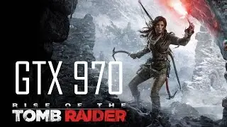 Rise of the Tomb Raider Ultra Settings Gameplay  GTX 970 / I5 4460  1080p SMAA Maxed Out FPS TEST