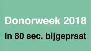 Donorweek 2018 – in 80 sec. bijgepraat
