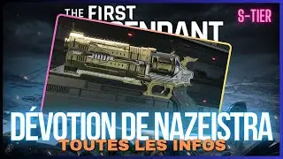 Présentation & Guide Dévotion de Nazeistra / Revolver S-Tier // Guide The First Descendant