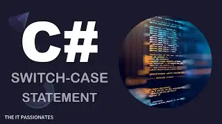 C# | PROGRAMMING | SWITCH CASE STATEMENTS IN C# | CLASS # 20 | THE IT PASSIONATES
