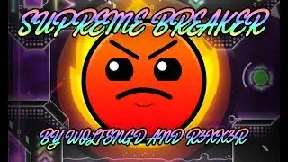 {Geometry Dash} Supreme Breaker [WolfenGD] & [R3XX3R]