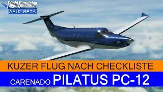 Carenado Pilatus PC-12 - Kurzer Flug nach Checkliste inkl. Cold & Dark Start ★ MSFS 2020