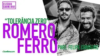 Romero Ferro - Tolerância Zero Part. Felipe Cordeiro - Ao Vivo no Estúdio Showlivre 2019