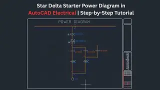 Star Delta Starter Power Diagram in AutoCAD Electrical | Step-by-Step Tutorial