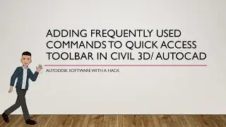 Adding Frequently Used Commands to the Quick Access Toolbar in Civil 3D/ AutoCAD