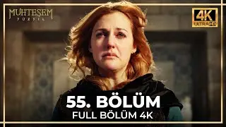 Muhteşem Yüzyıl 55. Bölüm (4K)