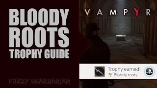 VAMPYR - Bloody Roots Trophy Guide (Pandora's Box Quest Walkthrough, True Dragonbane Sword)