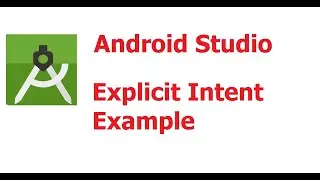 Part 7 : Android Studio Explicit  Intent Example