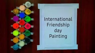 International Friendship day Painting|Painting ideas for beginners