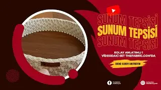 Sunum Tepsisi Yapımı (Kolay Anlatımlı)