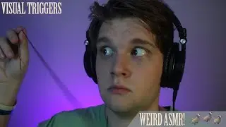 Weird & Visual Triggers