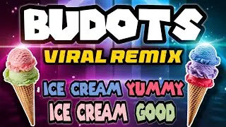 New Viral Budots Remix | Ice Cream Yummy Ice Cream Good | Budots Remix 2024