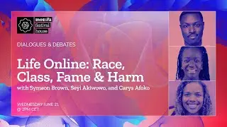 Life Online: Race, Class, Fame & Harm - MozFest House: Amsterdam - Dialogues and Debates