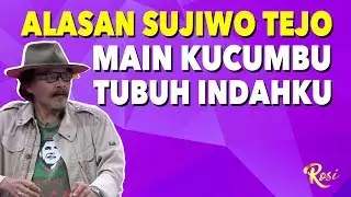 Ini alasan Sujiwo Tejo Mau Main Kucumbu Tubuh Indahmu - ROSI (Bag2)