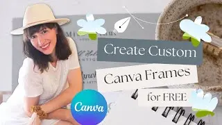 Create Custom Frames for Canva for Free TUTORIAL