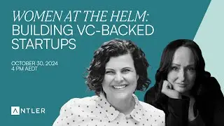 Antler AMA | Women at the Helm: Building VC-backed Startups
