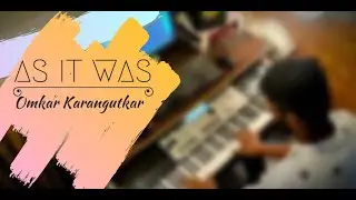 As It Was | Harry Styles | Piano Cover | Omkar Karangutkar | #asitwas #harrystyles