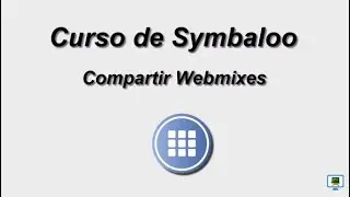 CURSO DE SYMBALOO (2017)   3.1b COMPARTIR WEBMIXES  (HD)