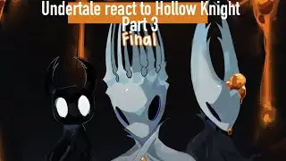 undertale react to Hollow Knight [0.5x] [3/3] FINAL