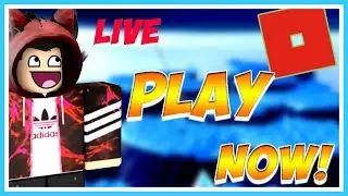PlAYING ROBLOX LIVE NOW JOIN IN WE ARE GOING TO HAVE FUN