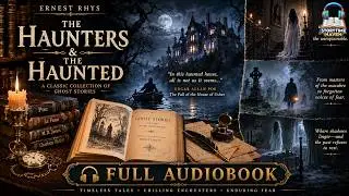 👻 The Haunters & The Haunted 📚 | Classic Ghost Stories & Supernatural Tales | Ernest Rhys