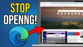 How to stop microsoft edge from opening automatically on windows 11