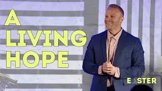 A Living Hope | Easter Sunday | Pastor Keith Indovino