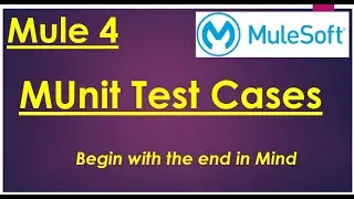 Begin with the End in Mind - MUnit in 5 Minutes in MuleSoft