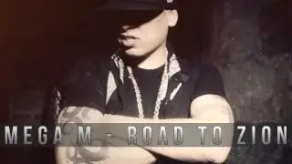Mega M - Road To Zion Freestyle (Video)