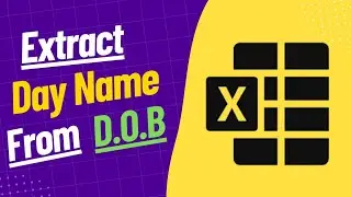 How to Extract Day Name from any Date of Birth in Excel | Excel Tutorial