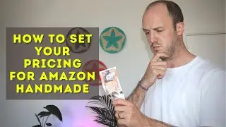 How to Set Your Pricing for Amazon Handmade