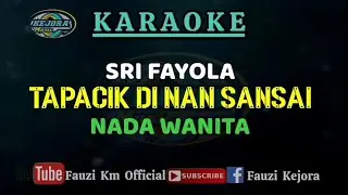 Sri Fayola - Tapacik di nan sansai ( Karaoke ) Nada Wanita