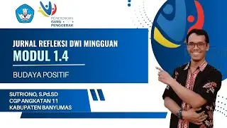 JURNAL REFLEKSI DWI MINGGUAN MODUL 1.4  || Budaya Positif || Sutriono
