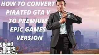 Convert/copy pirated GTA V to premium epic games gta 5{easy and fastest method}