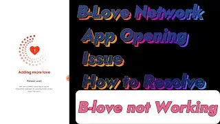 B-Love Network App Notworking How to Resolve Urdu/Hindi