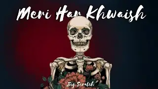Meri Har Khwaish - Big Scratch | Prod. by Demonella