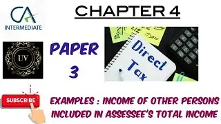 Examples -  Clubbing of Income | Chapter 4 | Income Tax | CA Inter
