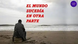 EL MUNDO SUCEDÍA EN OTRA PARTE