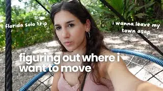 florida solo trip | figuring out where i want to move next