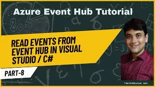 8: Read Events From Event Hub Into Visual Studio C# | Azure Event Hub Tutorial